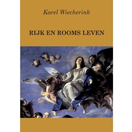 Rijk En Rooms Leven - Karel Wiecherink