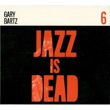 Gary Bartz / Ali Shaheed Muhammad & Adrian Younge - Jazz Is Dead 006 (CD)