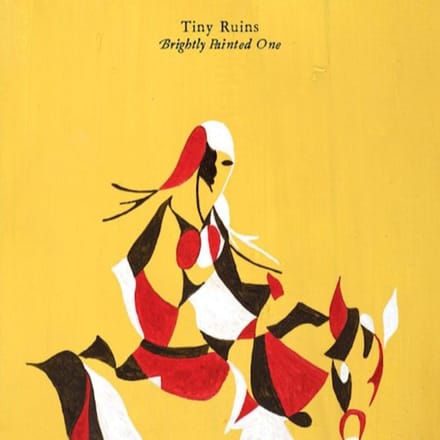 Brightly Painted One - Tiny Ruins
