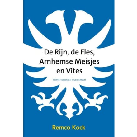 De Rijn, De Fles, Arnhemse Meisjes En Vites - Remco Kock