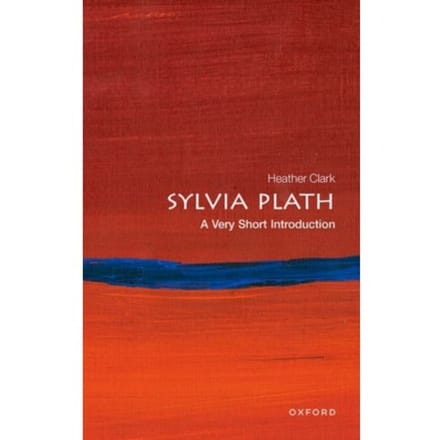 Sylvia Plath - Very Short Introductions - Prof Heather (Professor of Conte