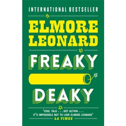Freaky Deaky - Elmore Leonard