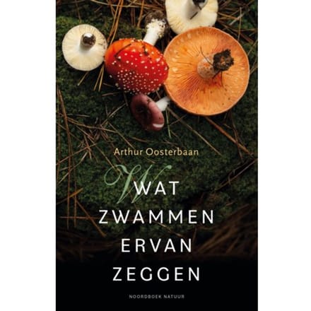 Wat Zwammen Ervan Zeggen - Arthur Oosterbaan