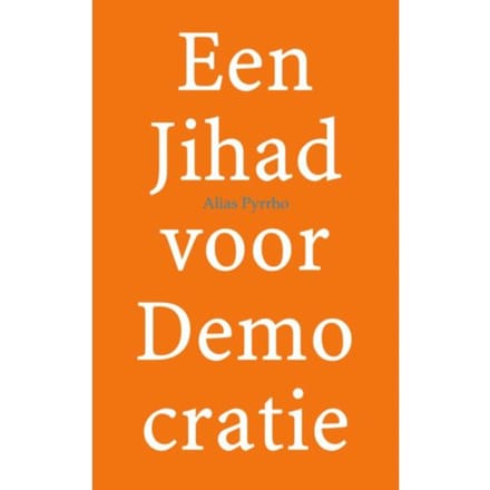 Een Jihad Voor Demo Cratie - Alias Pyrrho