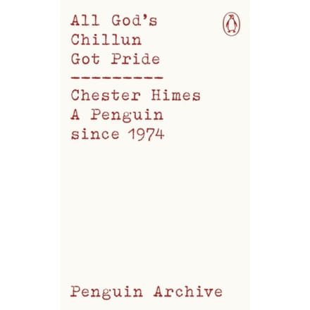 All God's Chillun Got Pride - Penguin Archive - Chester Himes