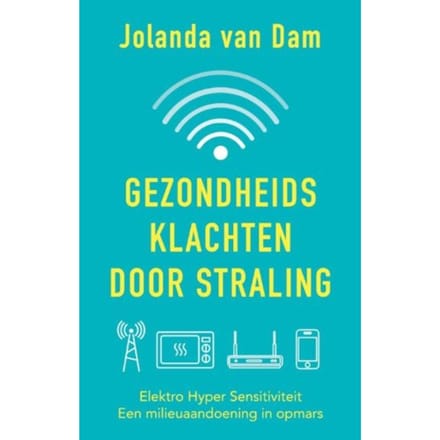 Gezondheidsklachten Door Straling - Jolanda van Dam
