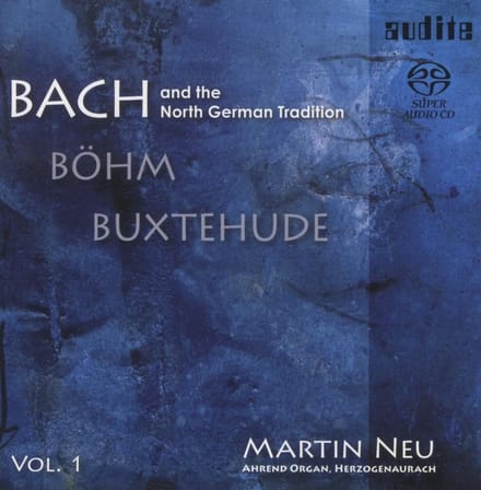 Martin Neu - Bach And The North German Tradition Vol. I (Super Audio CD)