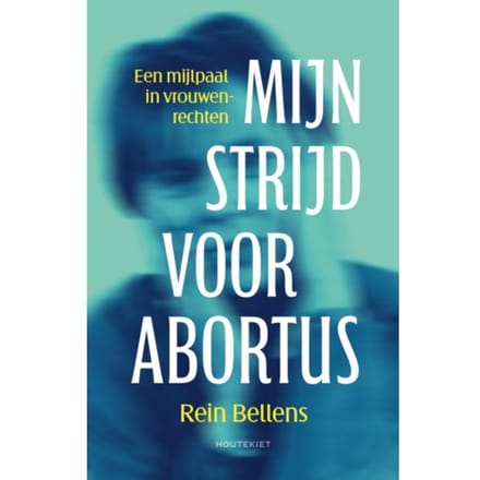 Mijn Strijd Voor Abortus - Rein Bellens