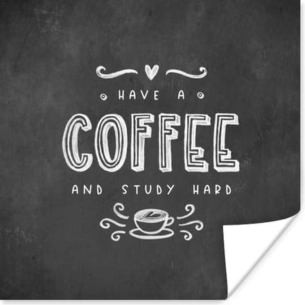 Poster Koffie - Studeren - Motivatie - Spreuken - Student - 75x75 cm