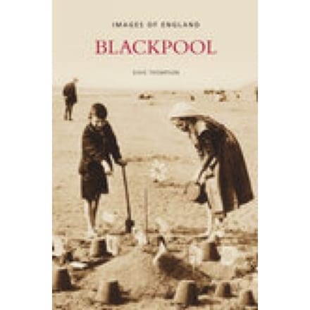 Blackpool: Images Of England - Dave Thompson