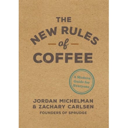 The New Rules Of Coffee - Jordan Michelman
