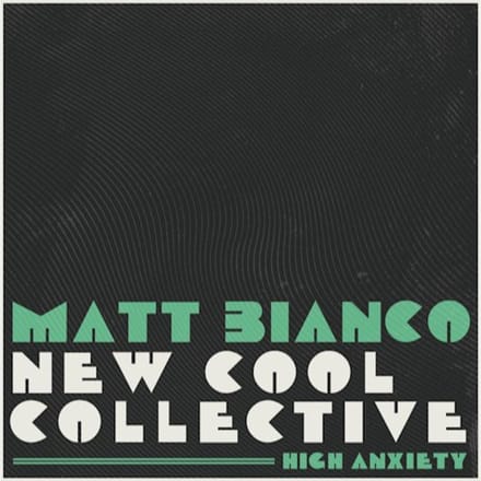 High Anxiety - Matt Bianco & New Cool Collect