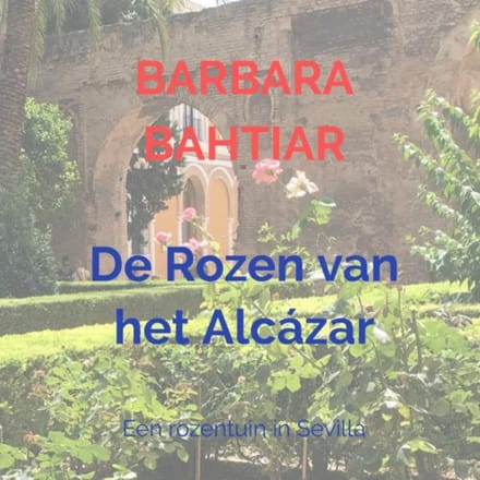 De Rozen Van Het Alcázar - Barbara Bahtiar
