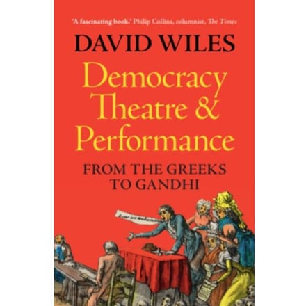 Democracy, Theatre And Performance - David (University of Exeter) Wil