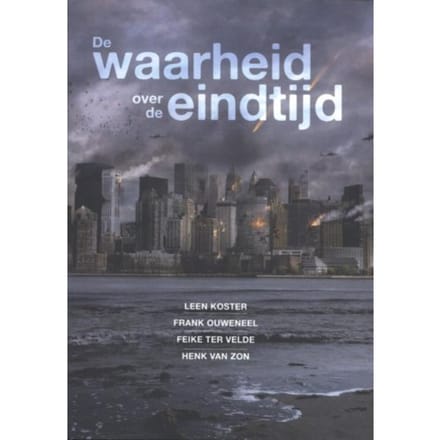 De Waarheid Over De Eindtijd - Leen Koster
