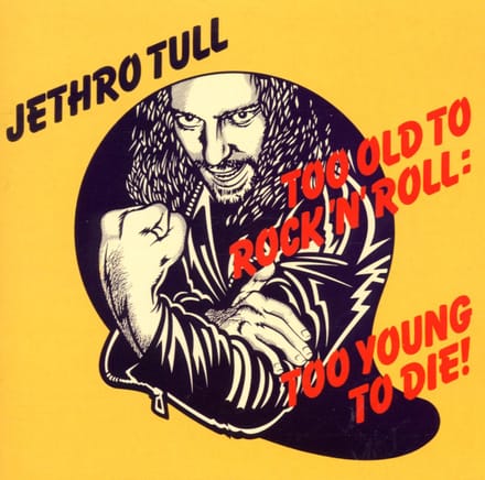 Too Old To Rock 'n' Roll - Jethro Tull