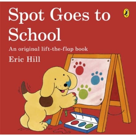 Spot Goes To School - Spot - Eric Hill