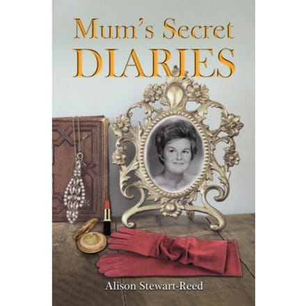 Mum’s Secret Diaries - Stewart-Reed, Alison