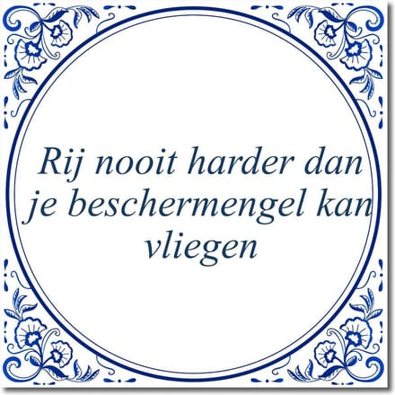 Tegeltje met hangertje - Rij nooit harder dan je beschermengel kan vliegen