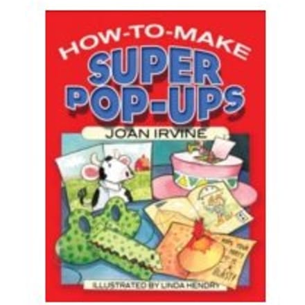 How to Make Super Pop-Ups - Joan Irvine
