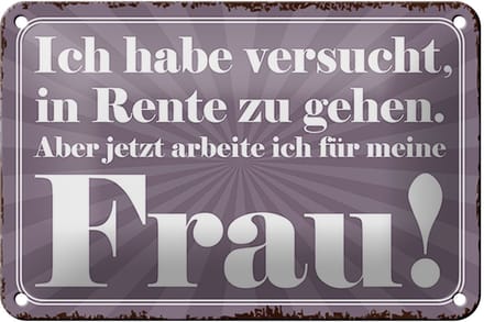 Blechschild Spruch 18x12cm habe versucht in Rente zu gehen