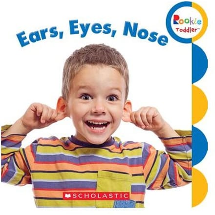 Ears, Eyes, Nose (Rookie Toddler) - Rebecca Bondor