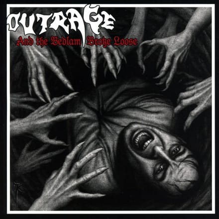 Outrage - And The Bedlam Broke..