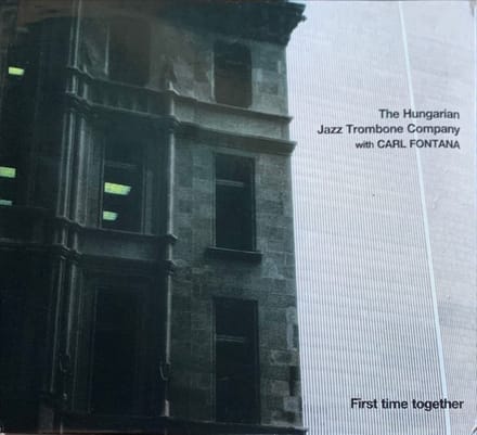 Carl Fontana & The Hungarian Jazz Trombone Company - First Time Together (CD)