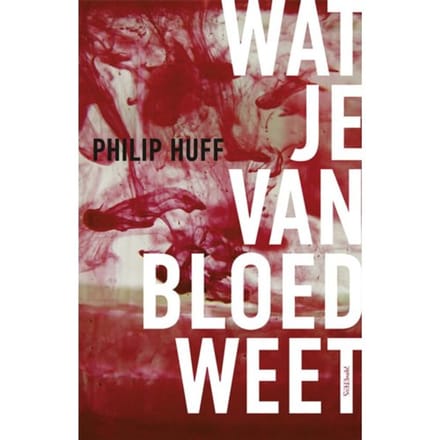 Wat Je Van Bloed Weet - Philip Huff