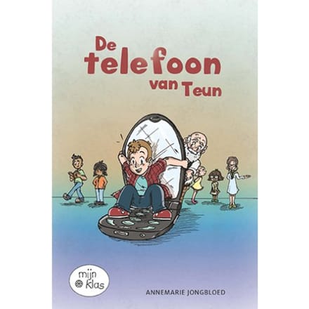 De Telefoon Van Teun - Mijn Klas - Annemarie Jongbloed