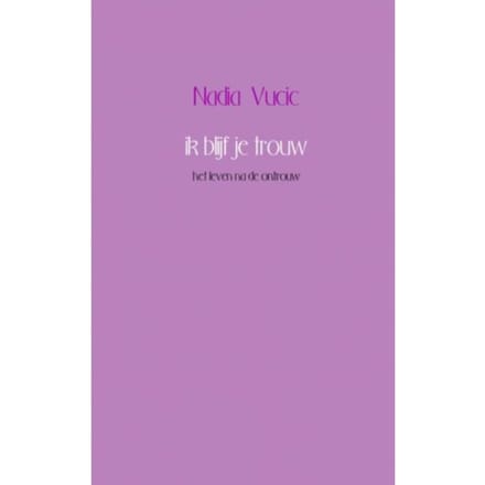 Ik Blijf Je Trouw - Nadia Vucic