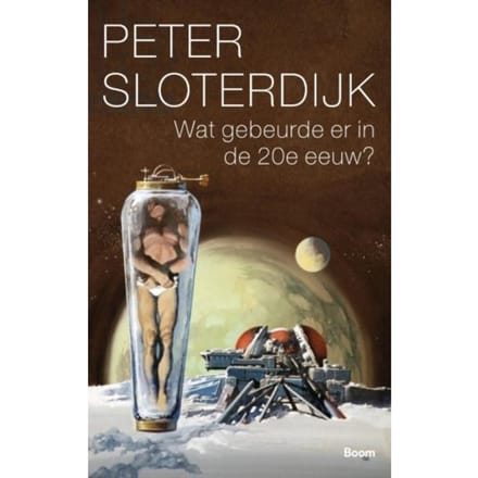 Wat Gebeurde Er In De Twintigste Eeuw? - Peter Sloterdijk