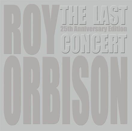 Roy Orbison - The Last Concert