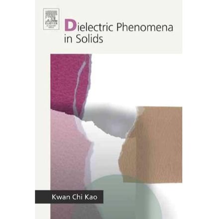 Dielectric Phenomena In Solids - Kao, Kwan-Chi
