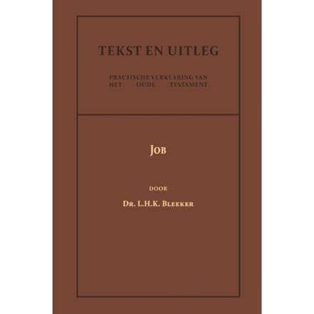 Job - Tekst En Uitleg Van Het Oude Testament - Dr. L.H.K. Bleeker