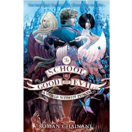 A World Without Princes - The School For Good And Evil - Soman Chainani