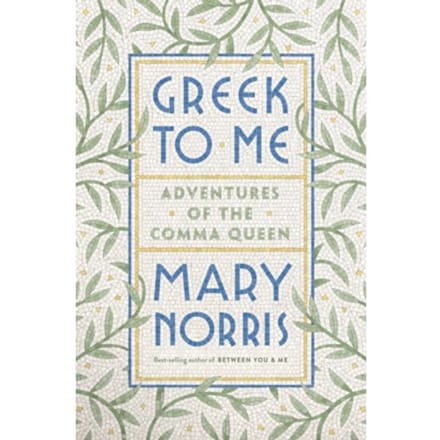 Greek To Me - Mary Norris