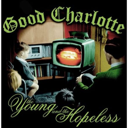 The Young And The Hopeless - Good Charlotte