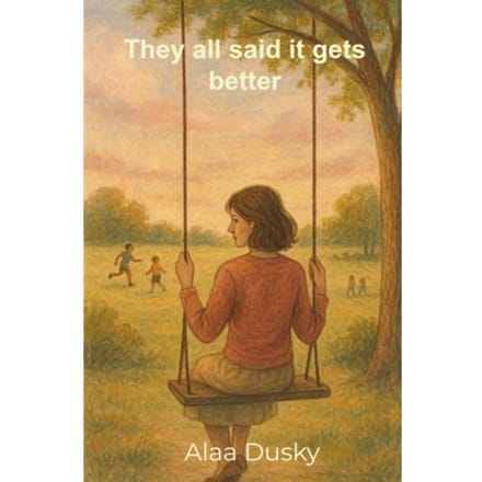 They All Said It Gets Better - Alaa Dusky