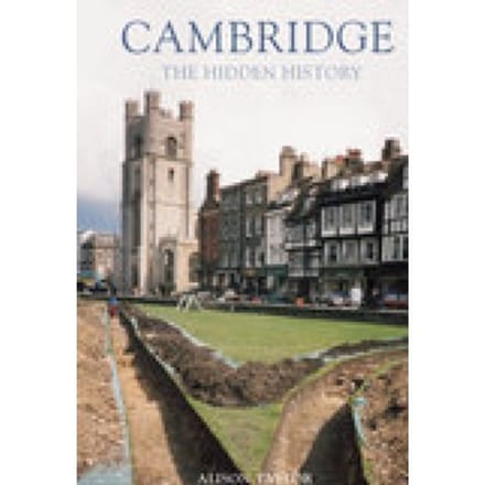 Cambridge: The Hidden History - Alison Taylor