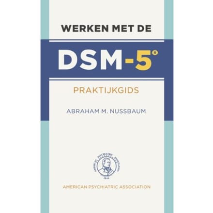 Werken Met De Dsm-5 - Dsm-5 - Abraham Nussbaum