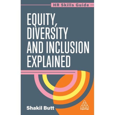 Equity, Diversity And Inclusion Explained - Hr Skills Guide Series - Shakil Butt