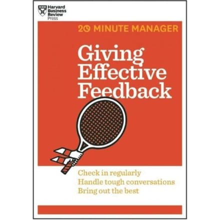 Giving Effective Feedback (Hbr 20-Minute Manager Series) - 20-Minute Manager - Harvard Business Review