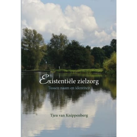 Existentiële Zielzorg - Tjeu van Knippenberg