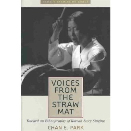 Voices From The Straw Mat - Hawaii Studies On Korea - Park, Chan E.
