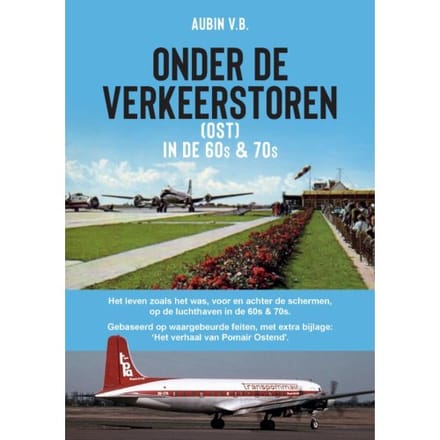 Onder De Verkeerstoren (Ost) In De 60s & 70s - Aubin VanBelleghem