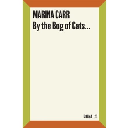 By The Bog Of Cats - Marina Carr