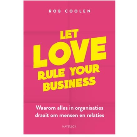 Let Love Rule Your Business - Rob Coolen