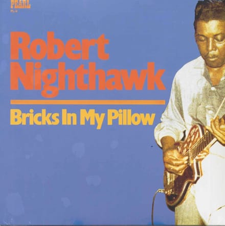 Robert Nighthawk - Bricks In My Pillow (LP)