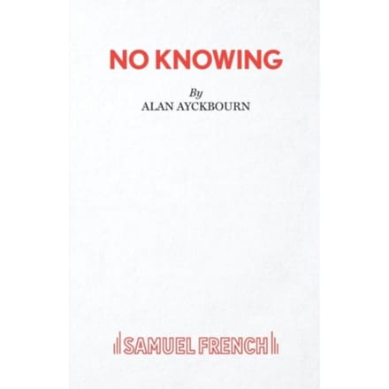 No Knowing - Alan Ayckbourn